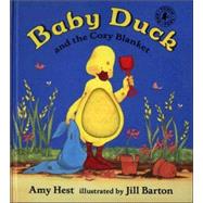 Baby Duck and the Cozy Blanket by Hest, Amy; Barton, Jill, 9780763615826
