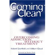 Coming Clean : Overcoming Addiction Without Treatment by Granfield, Robert, 9780814715826