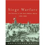Siege Warfare: The Fortress in the Early Modern World 1494-1660 by Duffy,Christopher, 9781138135826