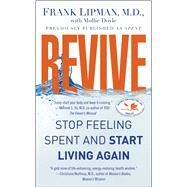 Revive : Stop Feeling Spent and Start Living Again by Lipman, Frank; Doyle, Mollie, 9781439195826