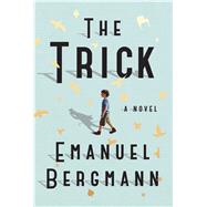 The Trick A Novel by Bergmann, Emanuel, 9781501155826
