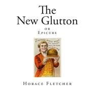 The New Glutton by Fletcher, Horace, 9781503375826