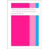 Meeting the Needs of Children With Autistic Spectrum Disorders by Jordan; Rita, 9781853465826