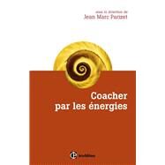 Coacher par les nergies by Jean-Marc Parizet; Sabine Bataille; Sophie Berger; Vronique Brard; Loc Deconche; Jacques Laurent;, 9782729615826