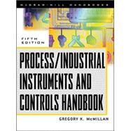 Process/Industrial Instruments and Controls Handbook, 5th Edition by McMillan, Gregory; Considine, Douglas, 9780070125827