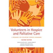 Volunteers in hospice and palliative care A resource for voluntary service managers by Scott, Rosalind; Howlett, Steven; Doyle, Derek, 9780199545827