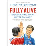 Fully Alive Discovering What Matters Most by Shriver, Timothy, 9780374535827