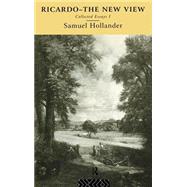 Ricardo - The New View: Collected Essays I by Hollander; Samuel, 9780415115827