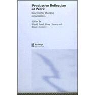 Productive Reflection At Work: Learning For Changing Organizations by Boud; David, 9780415355827