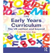 The Early Years Curriculum: The UK context and beyond by Ang; Lynn, 9780415735827