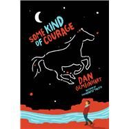 Some Kind of Courage by Gemeinhart, Dan, 9780545665827