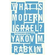 What Is Modern Israel? by Rabkin, Yakov M.; Reed, Fred A., 9780745335827