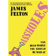 Assholes by Felton, James, 9780751585827