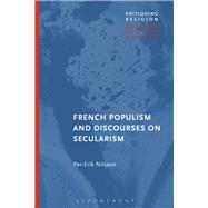 French Populism and Discourses on Secularism by Nilsson, Per-Erik, 9781350055827