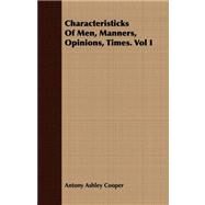 Characteristicks of Men, Manners, Opinions, Times by Cooper, Antony Ashley, 9781409795827