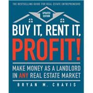 Buy It, Rent It, Profit! (Updated Edition) Make Money as a Landlord in ANY Real Estate Market by Chavis, Bryan  M., 9781501145827