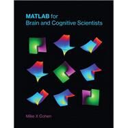 Matlab for Brain and Cognitive Scientists by Cohen, Mike X, 9780262035828