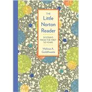 The Little Norton Reader 50 Essays from the First 50 Years by Goldthwaite, Melissa, 9780393265828