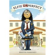 Elfie Unperfect by Mahoney, Kristin, 9780593175828