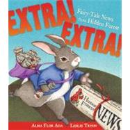 Extra! Extra! Fairy-Tale News from Hidden Forest by Ada, Alma Flor; Tryon, Leslie, 9780689825828