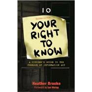Your Right To Know A Citizen's Guide to the Freedom of Information Act by Brooke, Heather; Hislop, Ian, 9780745325828