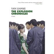 The Explosion Chronicles A Novel by Lianke, Yan; Rojas, Carlos, 9780802125828