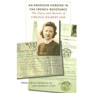 An American Heroine in the French Resistance The Diary and Memoir of Virginia D'Albert-Lake by Litoff, Judy Barrett, 9780823225828