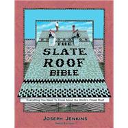 The Slate Roof Bible by Jenkins, Joseph C., 9780964425828