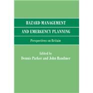 Hazard Management and Emergency Planning: Perspectives in Britain by Parker,Dennis, 9781138975828