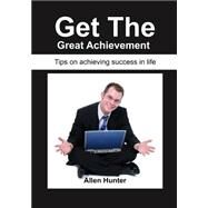 Get the Great Achievement by Hunter, Allen, 9781506015828