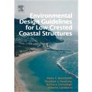 Environmental Design Guidelines for Low Crested Coastal Structures by Burcharth, Hans F.; Hawkins, Stephen J., 9780080555829