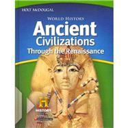 Holt McDougal Middle School World History: Ancient Civilizations Through the Renaissance (Grades 6-8) by Holt McDougal, 9780547485829