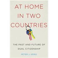 At Home in Two Countries by Spiro, Peter J., 9780814785829