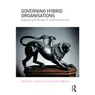 Governing Hybrid Organizations: Exploring Diversity of Institutional Life by Johanson; Jan-Erik, 9781138655829