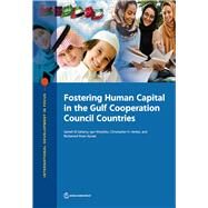 Fostering Human Capital in the Gulf Cooperation Council Countries by El-Saharty, Sameh; Kheyfets, Igor; Herbst, Christopher; Ajwad, Mohamed Ihsan, 9781464815829