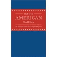 Stuff Every American Should Know by Kiernan, Denise; D'Agnese, Joseph, 9781594745829