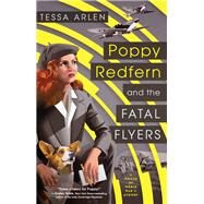 Poppy Redfern and the Fatal Flyers by Arlen, Tessa, 9781984805829