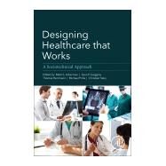 Designing Healthcare That Works by Ackerman, Mark; Prilla, Michael; Stary, Christian; Herrmann, Thomas; Goggins, Sean, 9780128125830