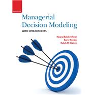 Managerial Decision Modeling with Spreadsheets by Balakrishnan, Nagraj; Render, Barry; Stair, Ralph M., 9780136115830