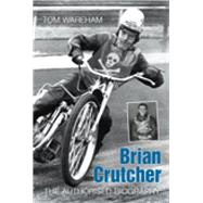 Brian Crutcher The Authorised Biography by Wareham, Tom, 9780752445830