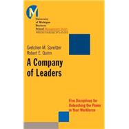 A Company of Leaders Five Disciplines for Unleashing the Power in Your Workforce by Spreitzer, Gretchen M.; Quinn, Robert E., 9780787955830
