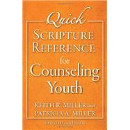 Quick Scripture Reference for Counseling Youth by Miller, Keith R.; Miller, Patricia A., 9780801015830