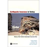 Earthquake Insurance in Turkey : History of the Turkish Catastrophe Insurance Pool by Gurenko, Eugene; Lester, Rodney; Mahul, Olivier; Gonulal, Serap Oguz, 9780821365830