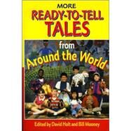 More Ready-To-Tell Tales from Around the World by Holt, David; Mooney, Bill, 9780874835830