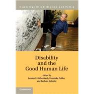 Disability and the Good Human Life by Bickenbach, Jerome E.; Felder, Franziska; Schmitz, Barbara, 9781107545830
