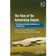 The Rise of the Networking Region: The Challenges of Regional Collaboration in a Globalized World by Haug,Are Vegard;Baldersheim,Ha, 9781409425830