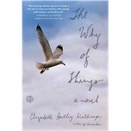 The Why of Things A Novel by Winthrop, Elizabeth Hartley, 9781451695830