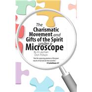The Charismatic Movement and Gifts of the Spirit Under a Microscope by Polson, Don, 9781512765830