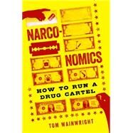 Narconomics by Wainwright, Tom, 9781610395830