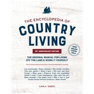 The Encyclopedia of Country Living, 50th Anniversary Edition The Original Manual for Living Off the Land & Doing It Yourself (Homesteading & Off-Grid Survival) by Emery, Carla, 9781632175830
